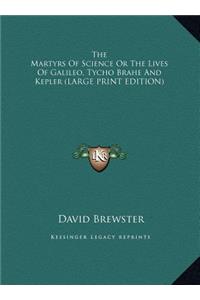 The Martyrs of Science or the Lives of Galileo, Tycho Brahe and Kepler