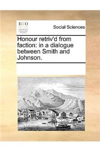 Honour retriv'd from faction