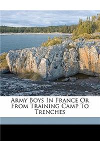Army Boys in France or from Training Camp to Trenches