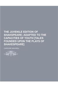 The Juvenile Edition of Shakspeare