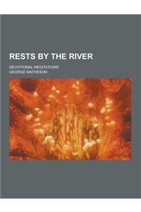 Rests by the River; Devotional Meditations