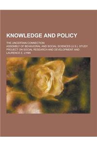 Knowledge and Policy; The Uncertain Connection
