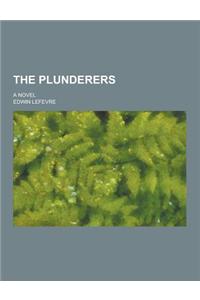 The Plunderers; A Novel