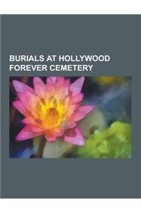 Burials at Hollywood Forever Cemetery: Rudolph Valentino, Mel Blanc, Paul Muni, Peter Lorre, John Huston, Janet Gaynor, Cecil B. DeMille, Dee Dee Ramo