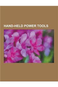 Hand-Held Power Tools: Woodworking Hand-Held Power Tools, Router, Circular Saw, Drill, Impact Wrench, Chainsaw, Nail Gun, Biscuit Joiner, Jac