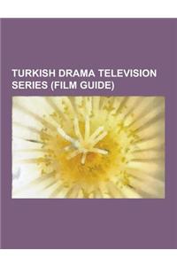 Turkish Drama Television Series (Film Guide)