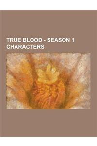 True Blood - Season 1 Characters: Adele Stackhouse, Amy Burley, Andy Bellefleur, Arlene Fowler Bellefleur, Bartlett Hale, Bill Compton, Brett, Bud Dea