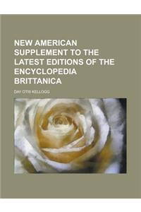 New American Supplement to the Latest Editions of the Encyclopedia Brittanica