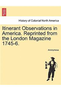 Itinerant Observations in America. Reprinted from the London Magazine 1745-6.