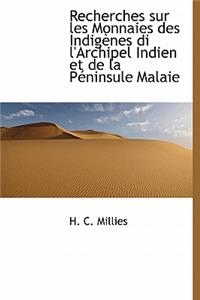 Recherches Sur Les Monnaies Des Indigenes Di L'Archipel Indien Et de La Peninsule Malaie