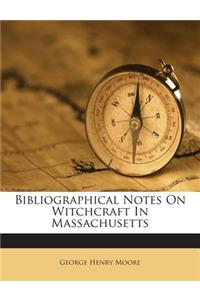 Bibliographical Notes on Witchcraft in Massachusetts