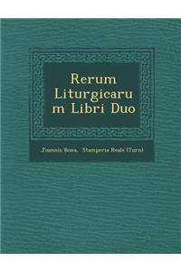 Rerum Liturgicarum Libri Duo