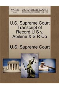 U.S. Supreme Court Transcript of Record U S V. Abilene & S R Co