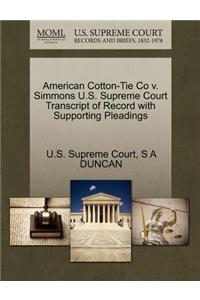 American Cotton-Tie Co V. Simmons U.S. Supreme Court Transcript of Record with Supporting Pleadings