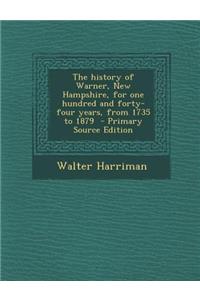 The History of Warner, New Hampshire, for One Hundred and Forty-Four Years, from 1735 to 1879