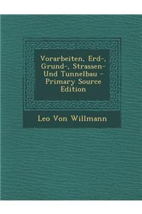 Vorarbeiten, Erd-, Grund-, Strassen- Und Tunnelbau