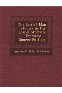 The Son of Man: Studies in the Gospel of Mark