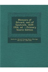 Memoirs of Edward, Earl of Sandwich, 1839-1916, Ed