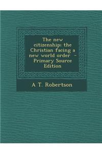 The New Citizenship; The Christian Facing a New World Order