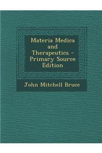 Materia Medica and Therapeutics - Primary Source Edition