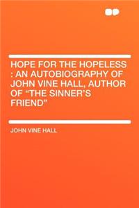 Hope for the Hopeless