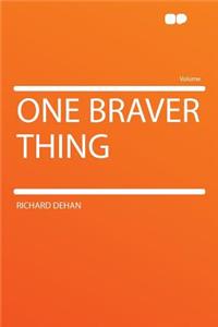 One Braver Thing