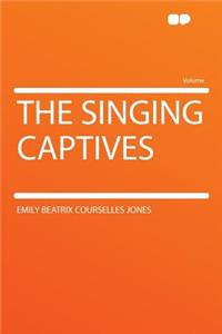 The Singing Captives