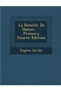 La Bataille De Dames... - Primary Source Edition