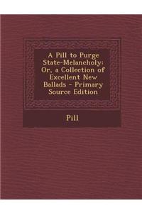 A Pill to Purge State-Melancholy