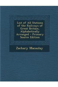 List of All Stations of the Railways of Great Britain, Alphabetically Arranged