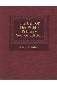 The Call of the Wild - Primary Source Edition