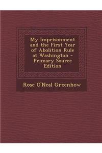 My Imprisonment and the First Year of Abolition Rule at Washington