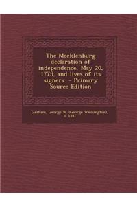 The Mecklenburg Declaration of Independence, May 20, 1775, and Lives of Its Signers