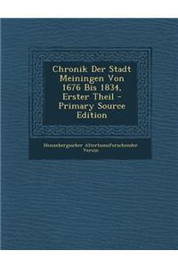 Chronik Der Stadt Meiningen Von 1676 Bis 1834, Erster Theil - Primary Source Edition