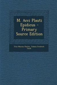 M. Acci Plauti Epidicus
