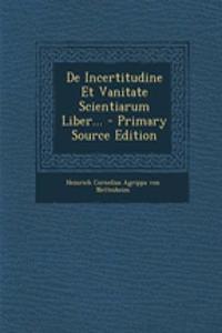 de Incertitudine Et Vanitate Scientiarum Liber...