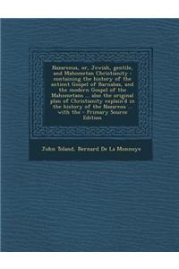 Nazarenus, Or, Jewish, Gentile, and Mahometan Christianity: Containing the History of the Antient Gospel of Barnabas, and the Modern Gospel of the Mah