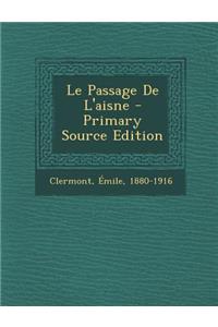 Le Passage de L'Aisne - Primary Source Edition