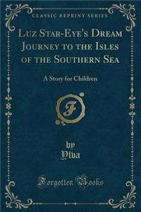 Luz Star-Eye's Dream Journey to the Isles of the Southern Sea