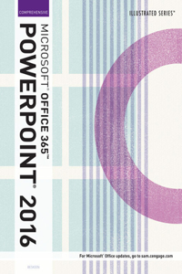 Bundle: Illustrated Microsoft Office 365 & PowerPoint 2016: Comprehensive + Lms Integrated Sam 365 & 2016 Assessments, Trainings, and Projects with 1 Mindtap Reader Printed Access Card