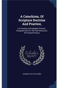 A Catechism, Of Scripture Doctrine And Practice,