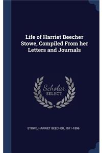 Life of Harriet Beecher Stowe, Compiled From her Letters and Journals