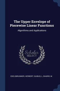 Upper Envelope of Piecewise Linear Functions