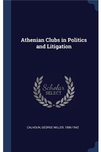 Athenian Clubs in Politics and Litigation