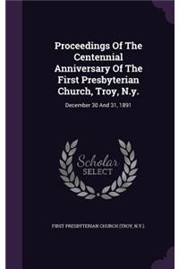 Proceedings of the Centennial Anniversary of the First Presbyterian Church, Troy, N.Y.