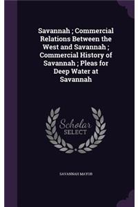 Savannah; Commercial Relations Between the West and Savannah; Commercial History of Savannah; Pleas for Deep Water at Savannah