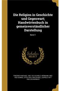 Die Religion in Geschichte und Gegenwart; Handwörtenbuch in gemeinverständlicher Darstellung; Band 1