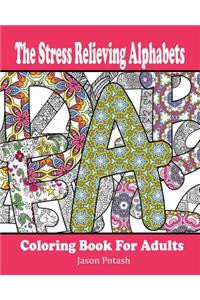 The Stress Relieving Alphabets Coloring Book for Adults