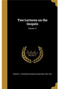 Two Lectures on the Gospels; Volume 11