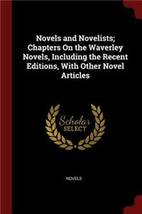 Novels and Novelists; Chapters on the Waverley Novels, Including the Recent Editions, with Other Novel Articles